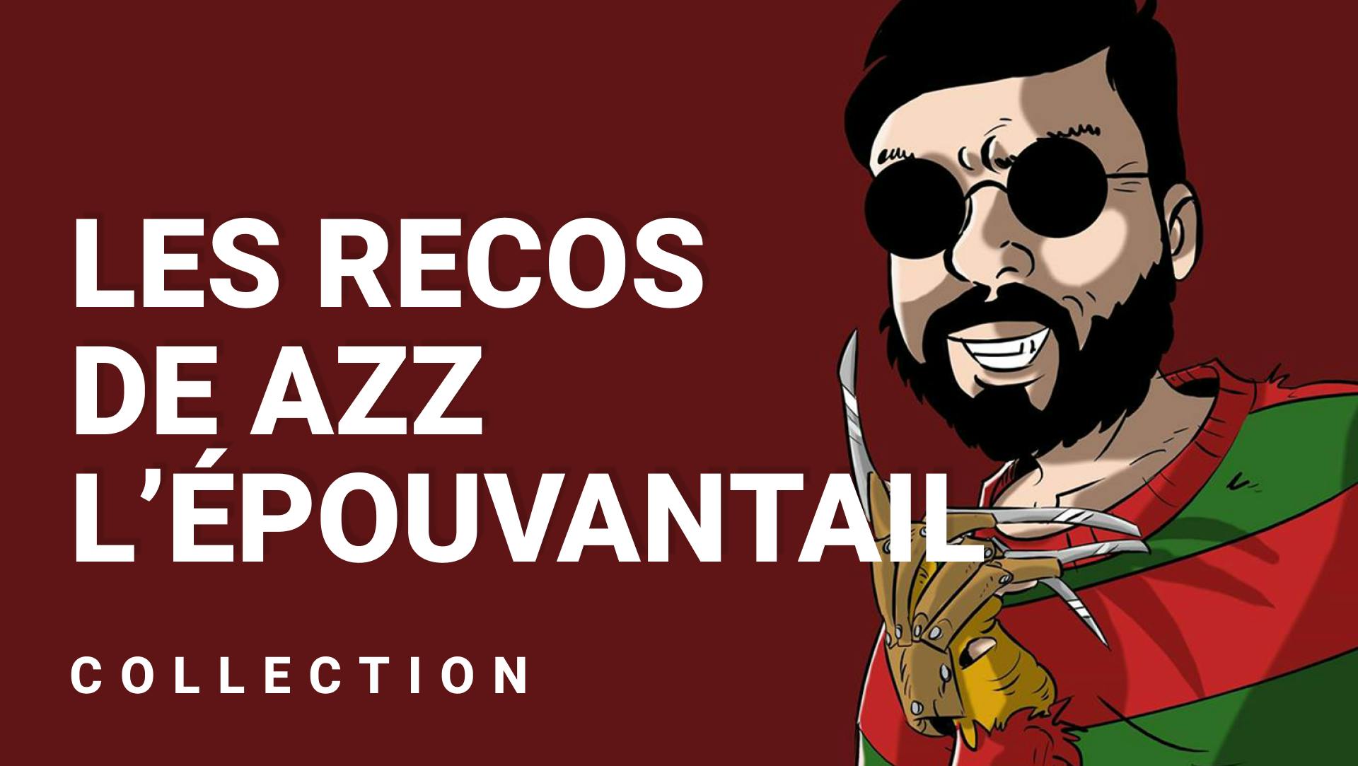 Les recos de Azz l'Épouvantail