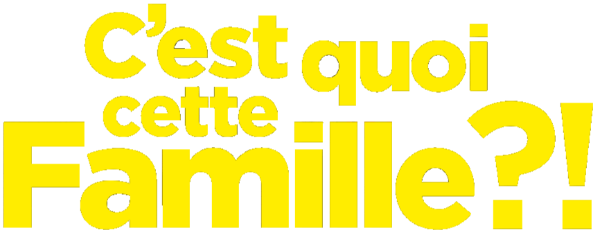 C'est quoi cette famille ?!