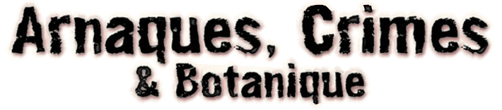 Arnaques, crimes et botaniques