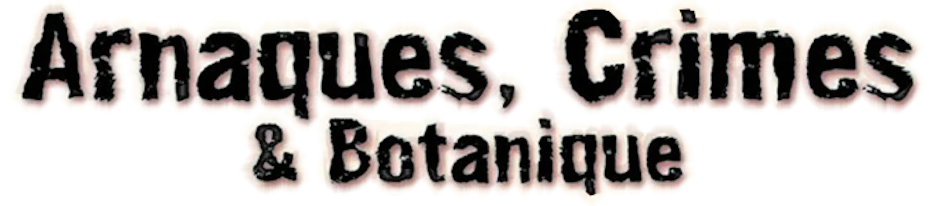 Arnaques, crimes et botaniques
