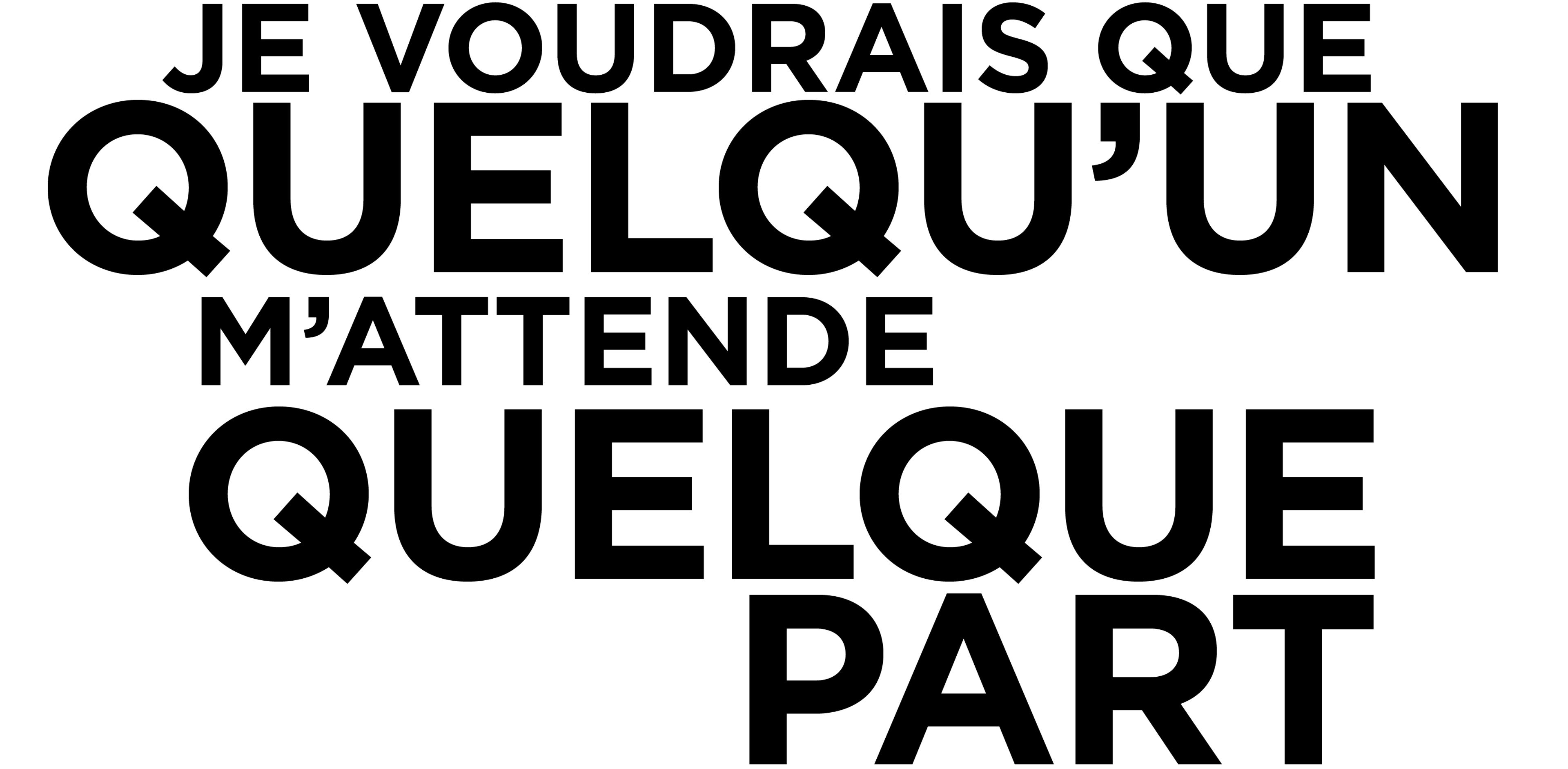 Je voudrais que quelqu'un m'attende quelque part