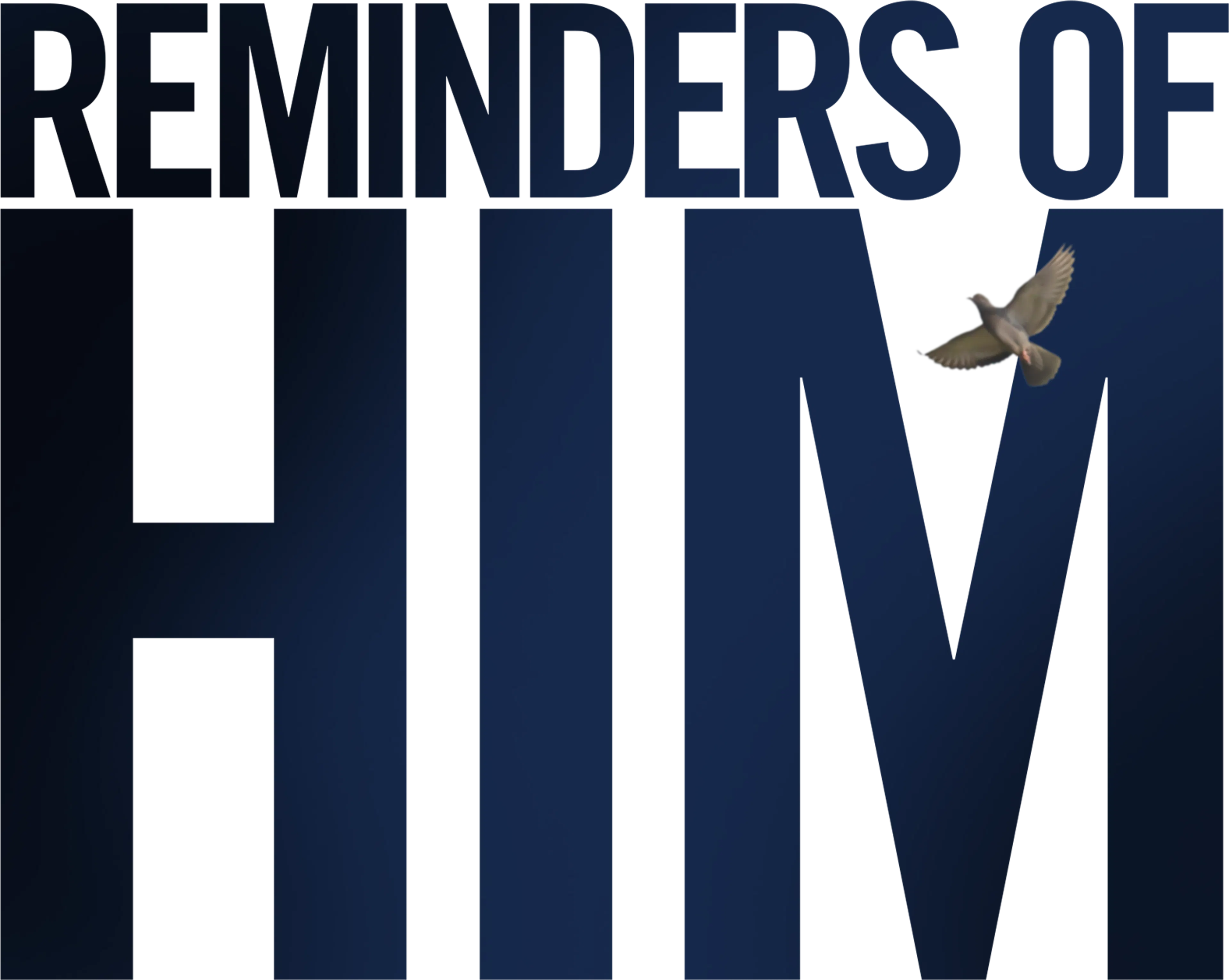 Reminders of Him