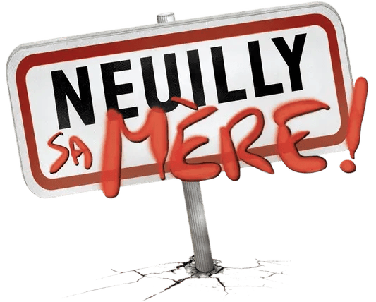 Neuilly sa mère !