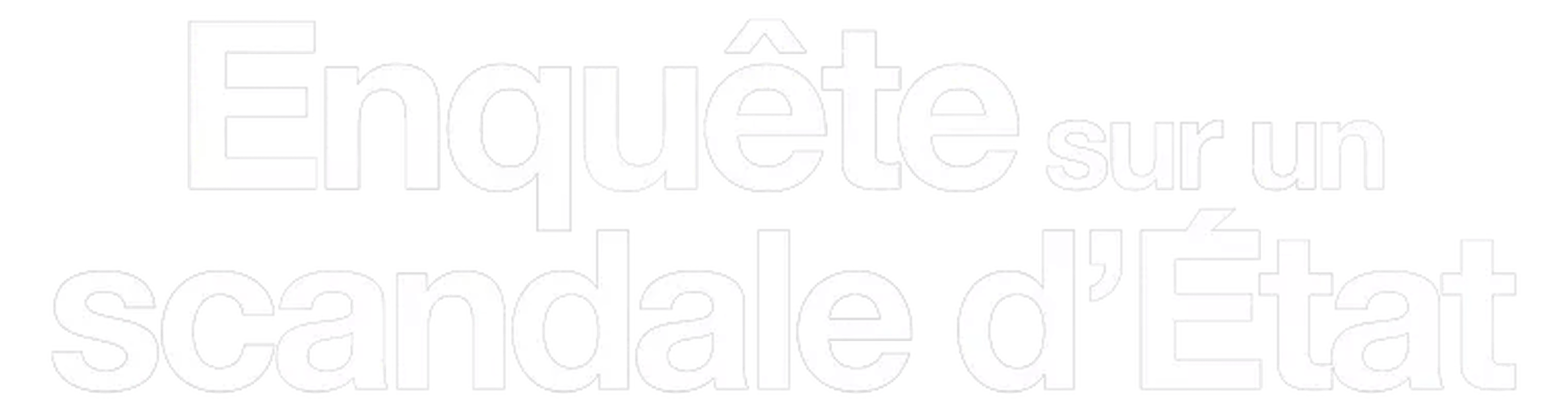 Enquête sur un scandale d'État