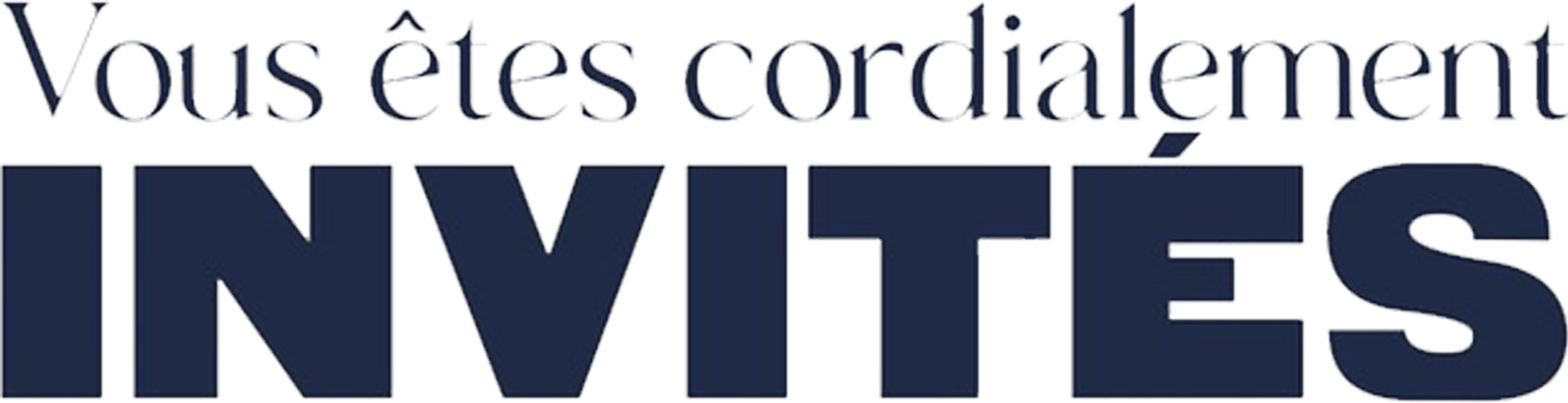 Vous êtes cordialement invités