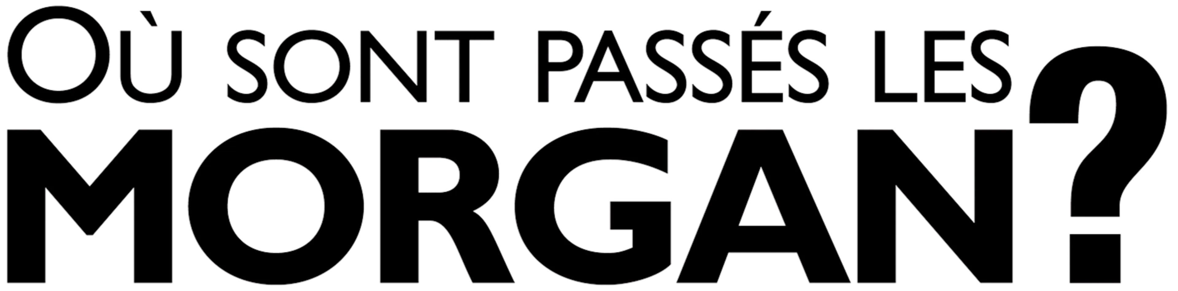 Où sont passés les Morgan ?