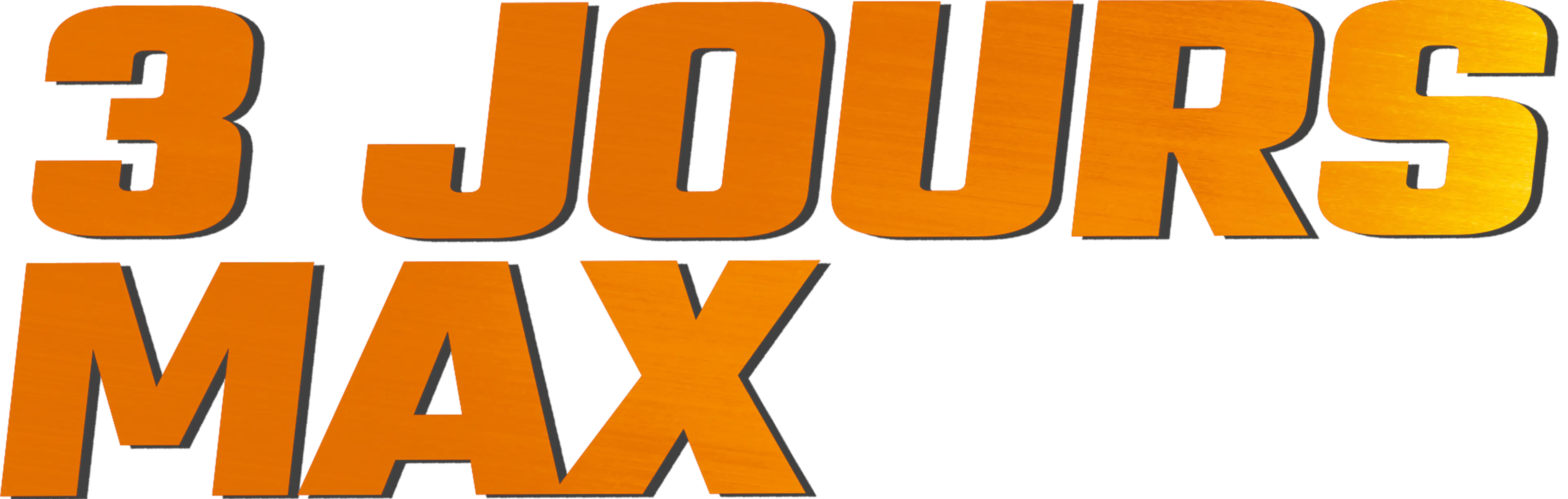 3 jours max