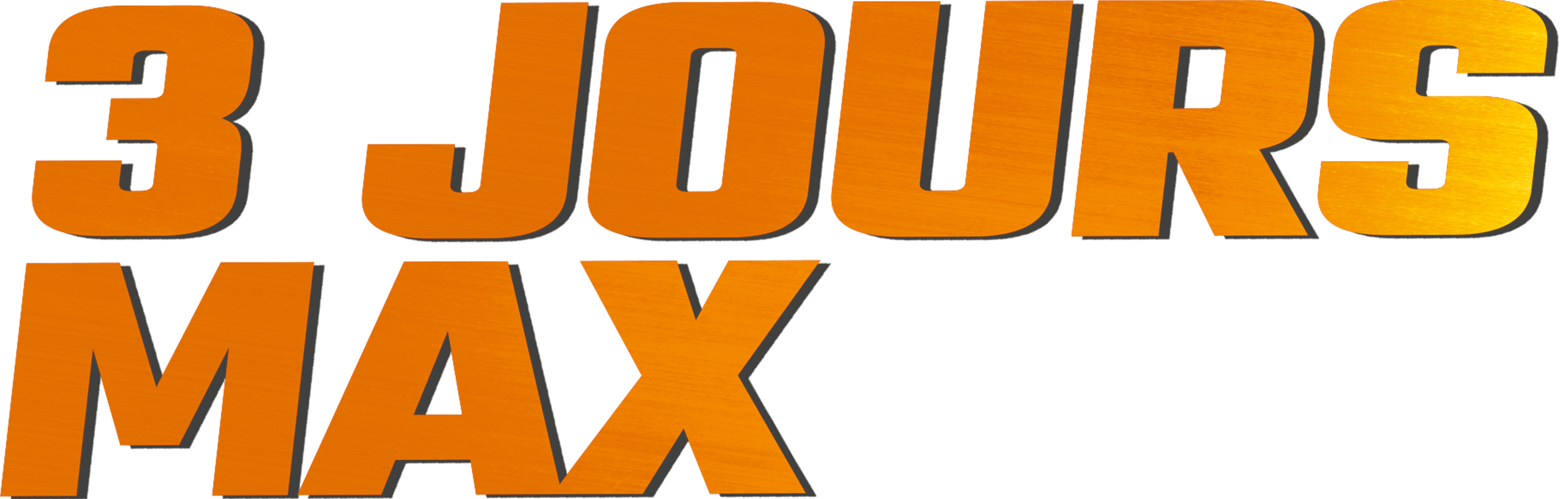 3 jours max