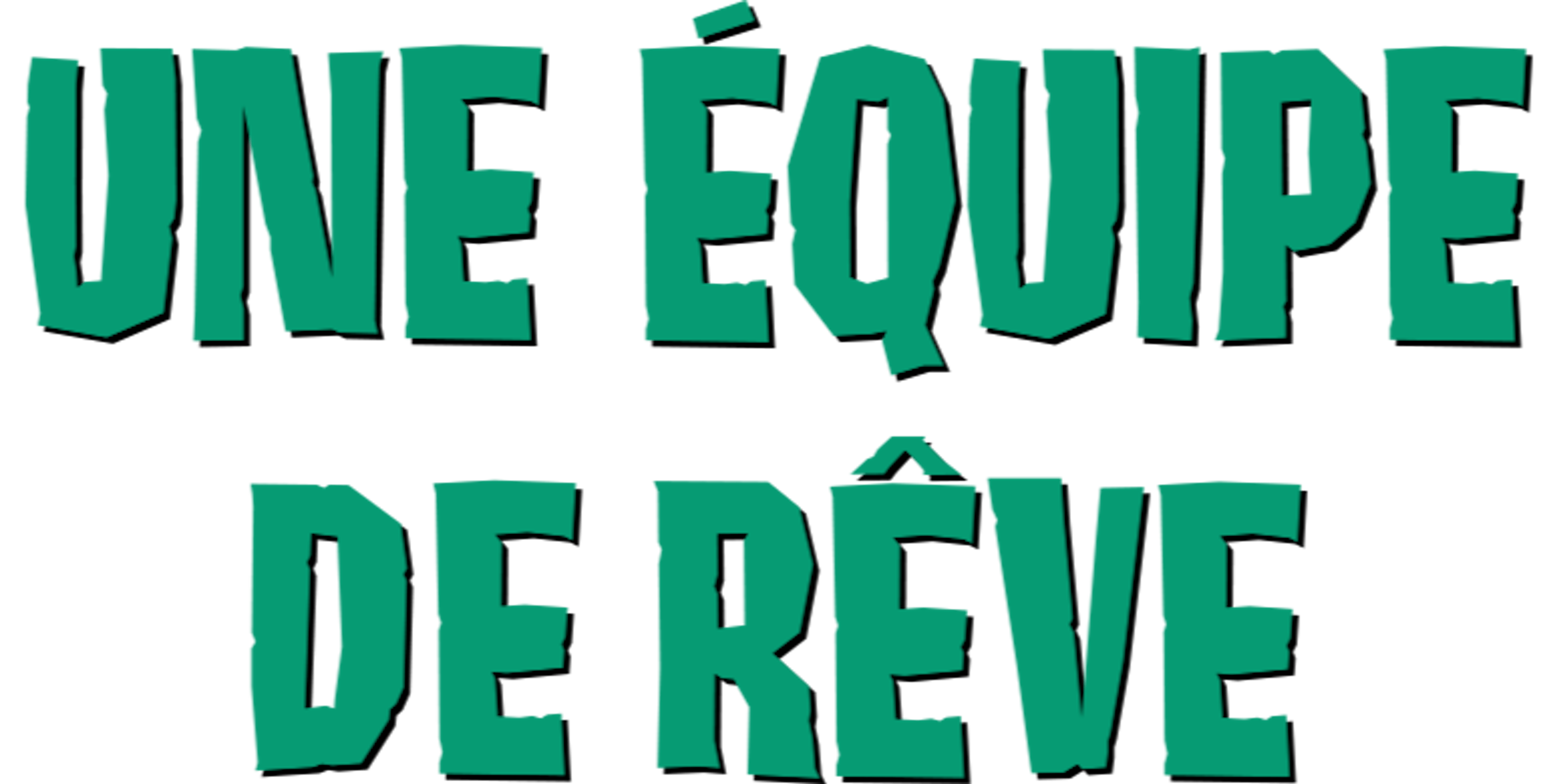 Une équipe de rêve