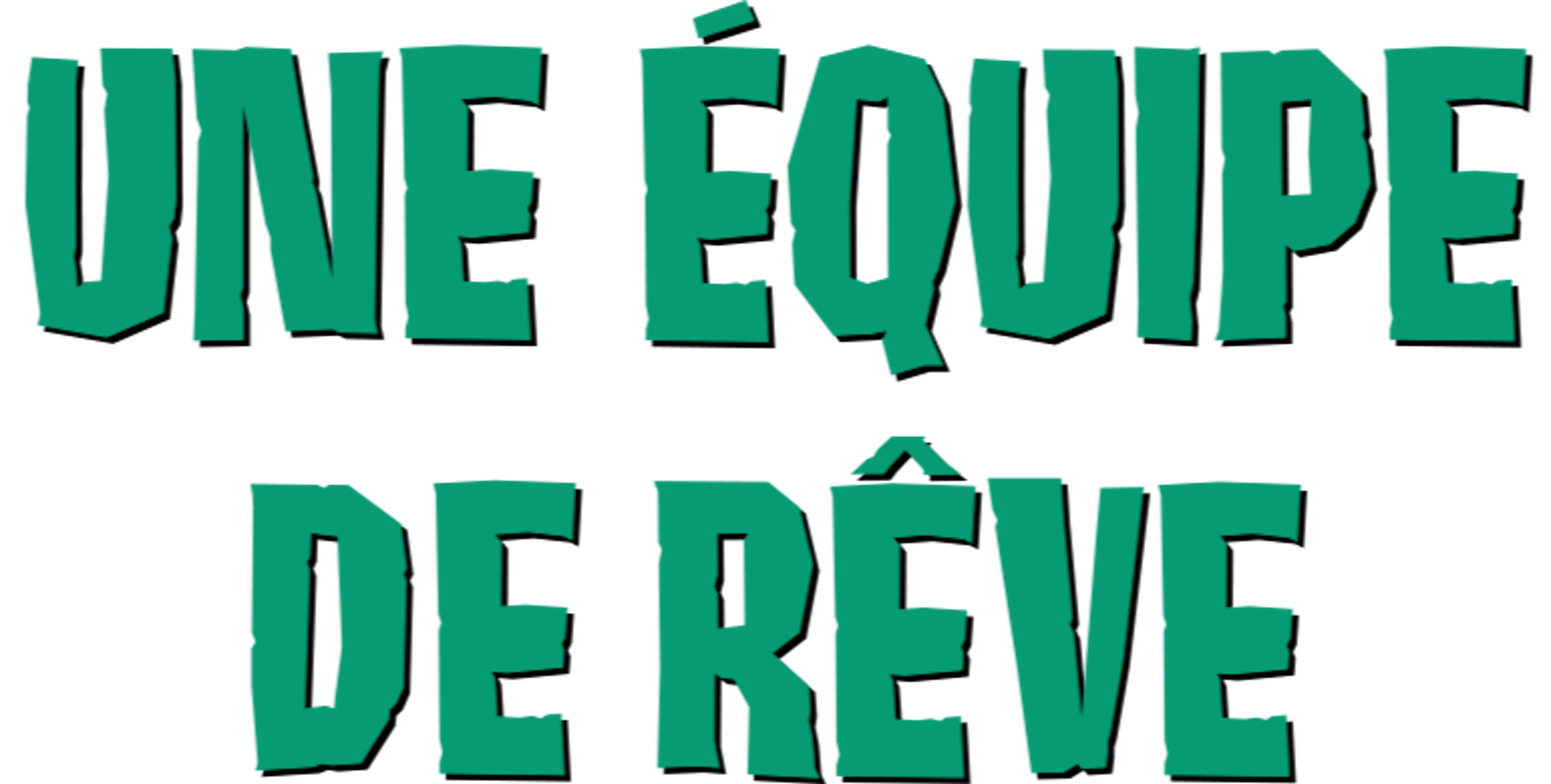 Une équipe de rêve