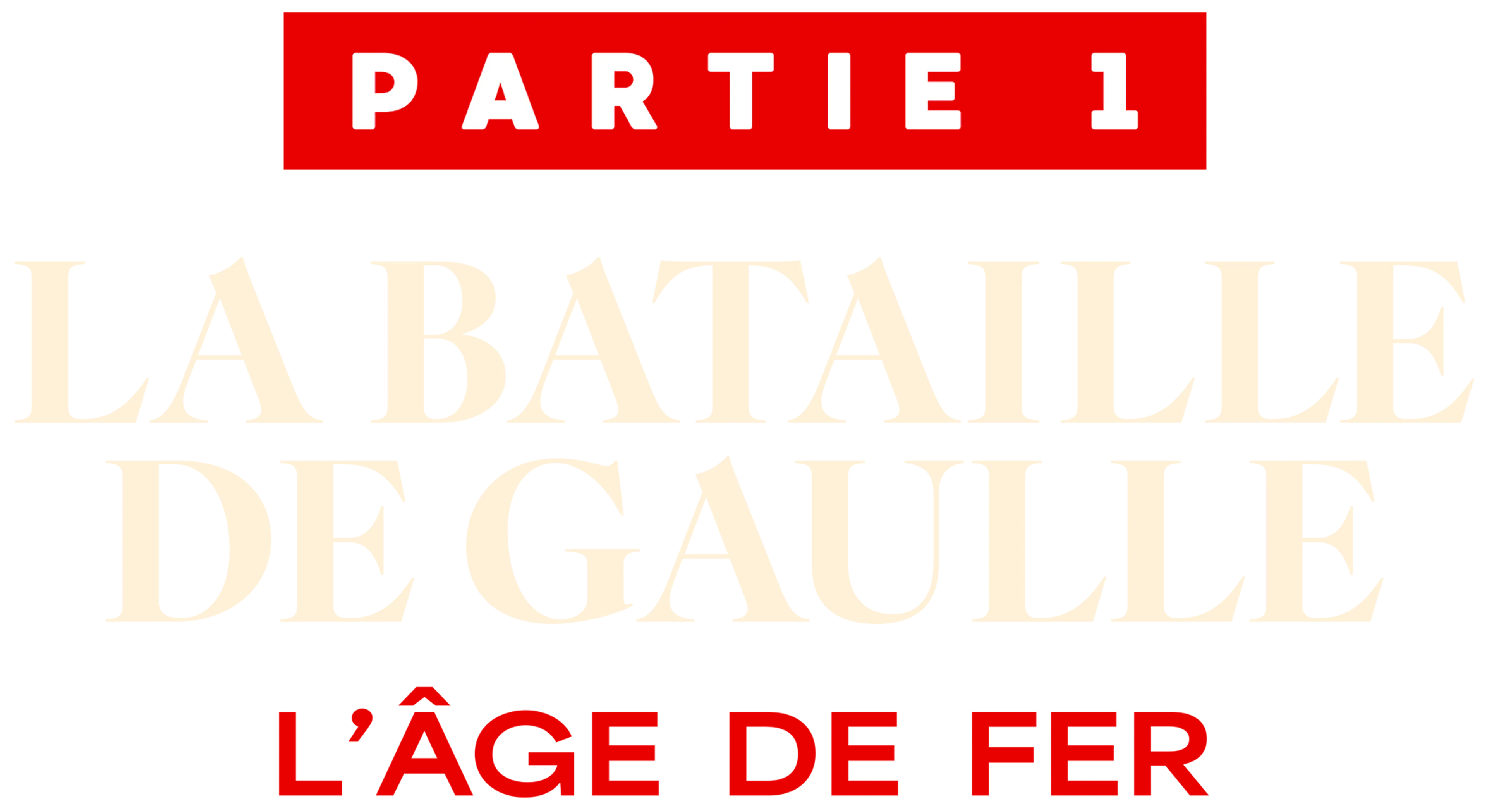 La Bataille de Gaulle : L'Âge de Fer