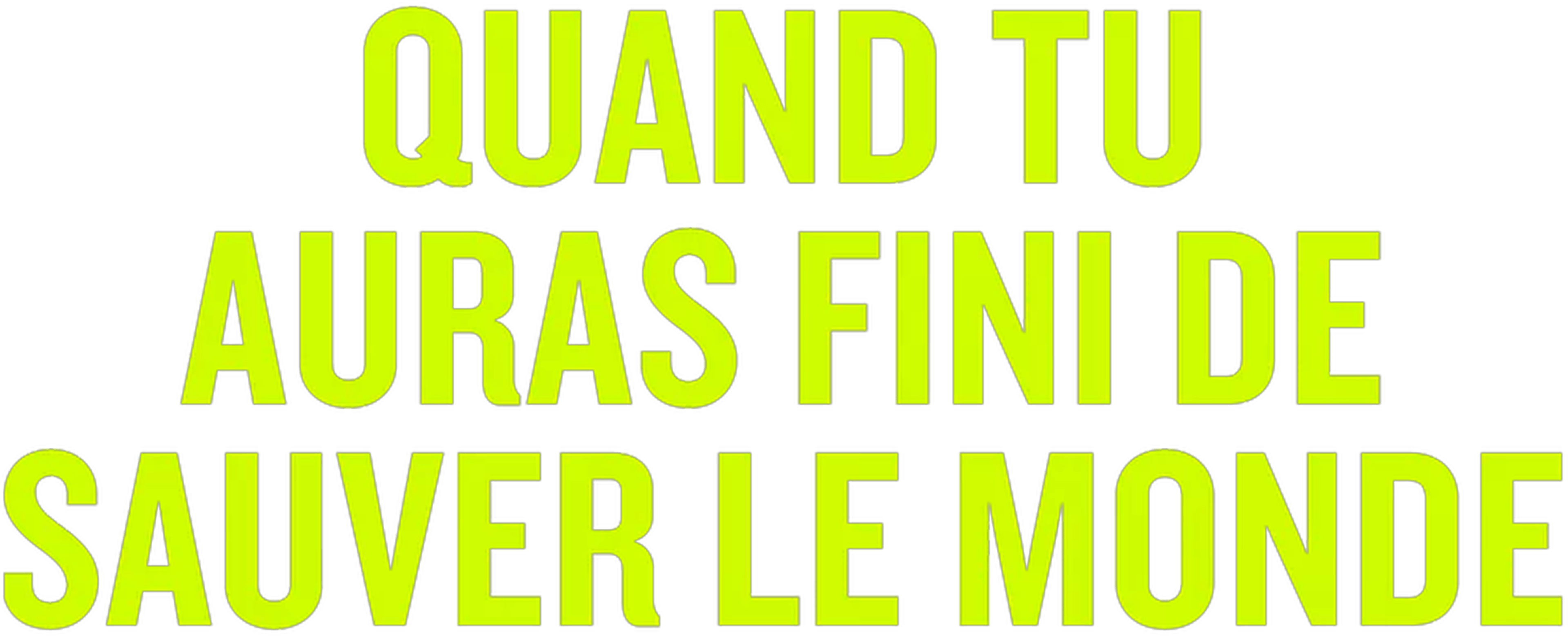 Quand tu auras fini de sauver le monde