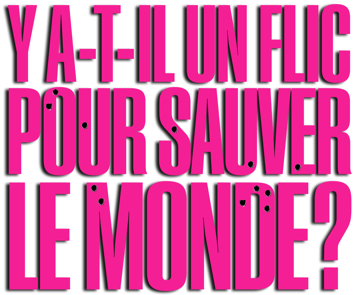 Y a-t-il un flic pour sauver le monde ?