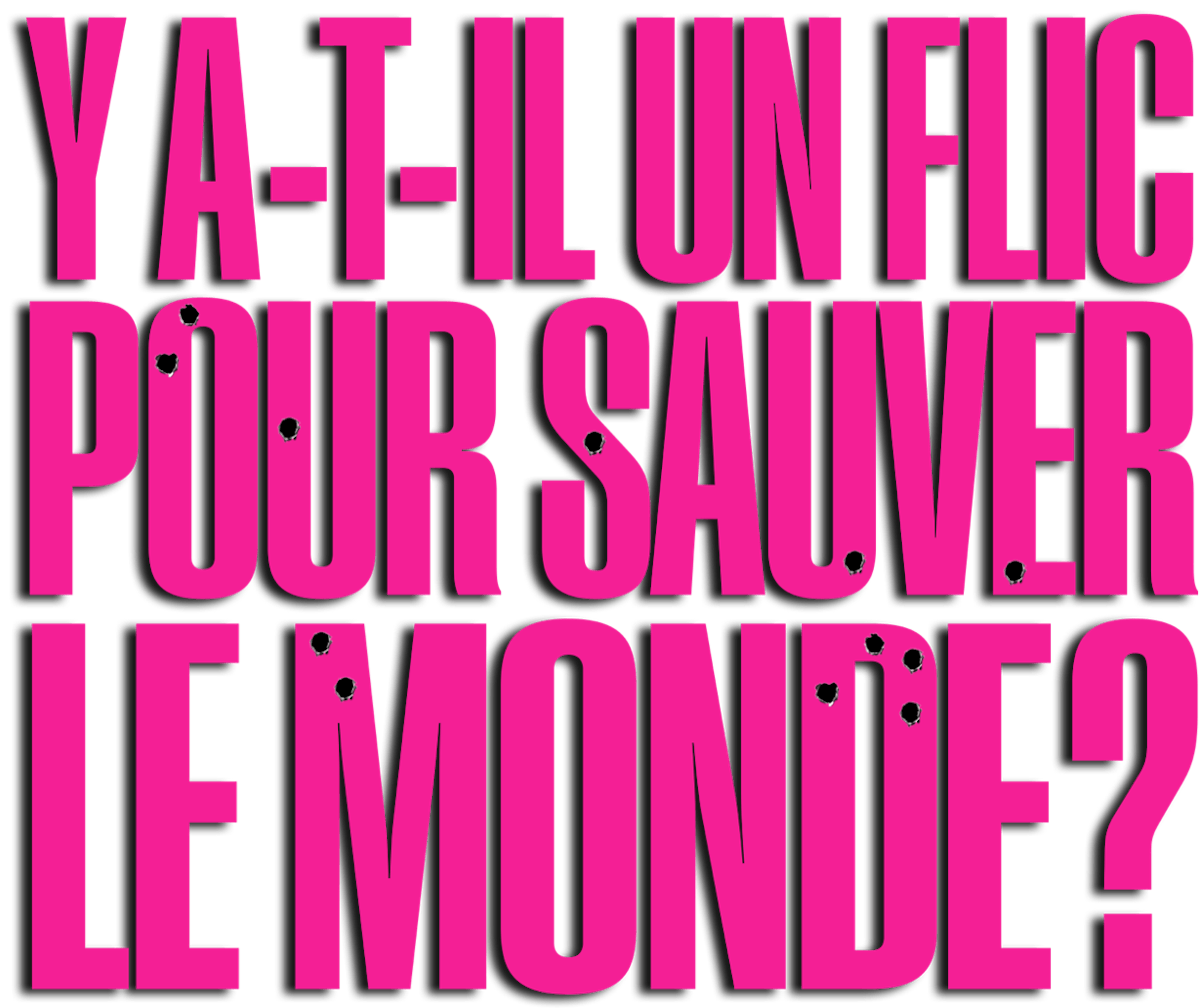 Y a-t-il un flic pour sauver le monde ?