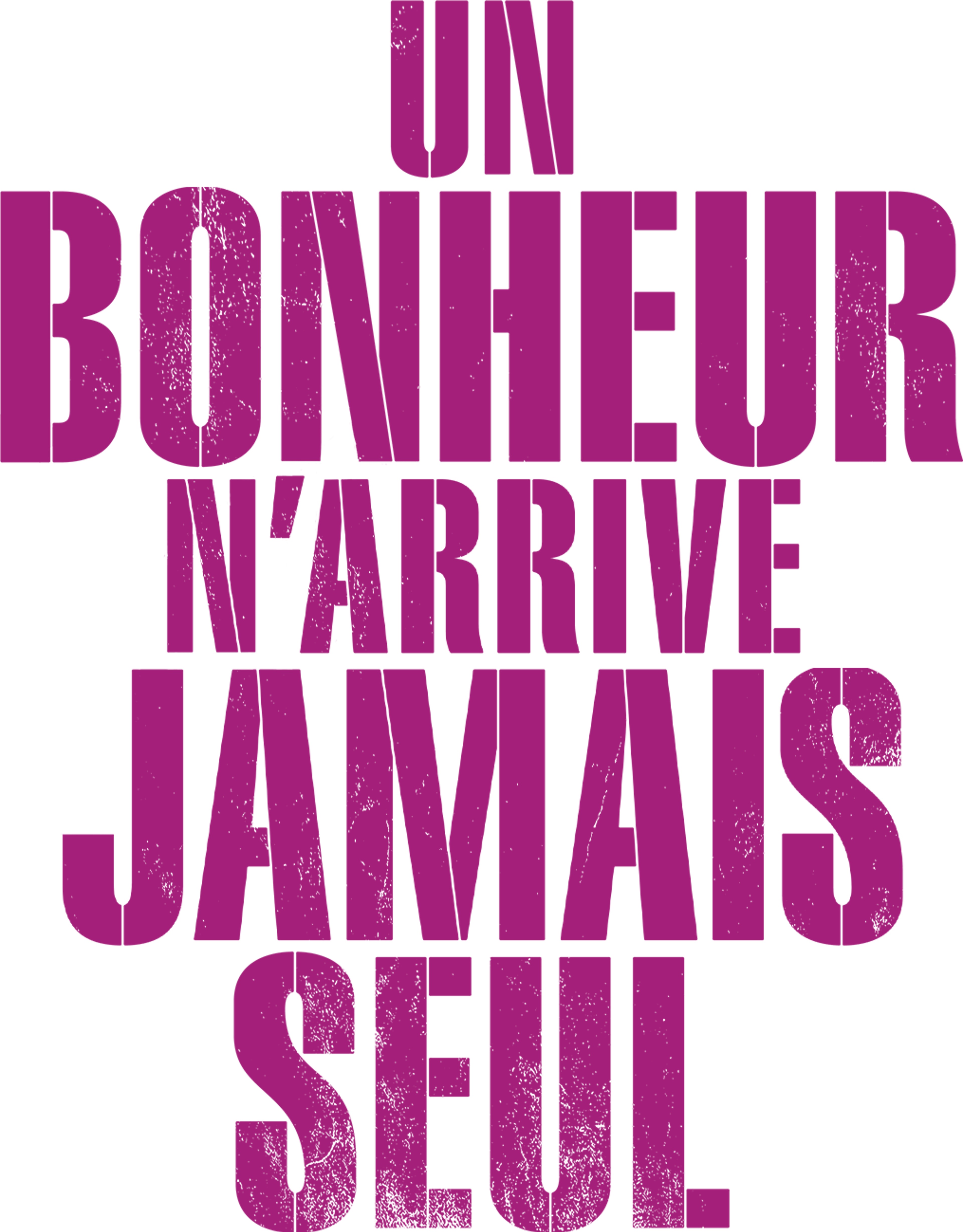 Un Bonheur n'arrive jamais seul