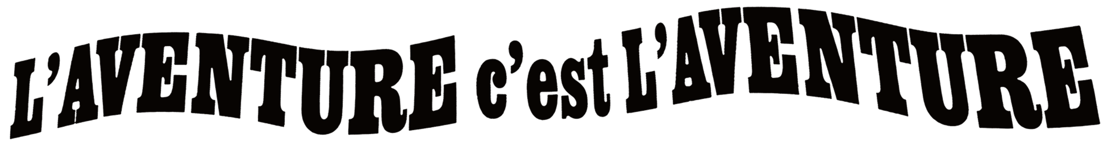 L'aventure, c'est l'aventure