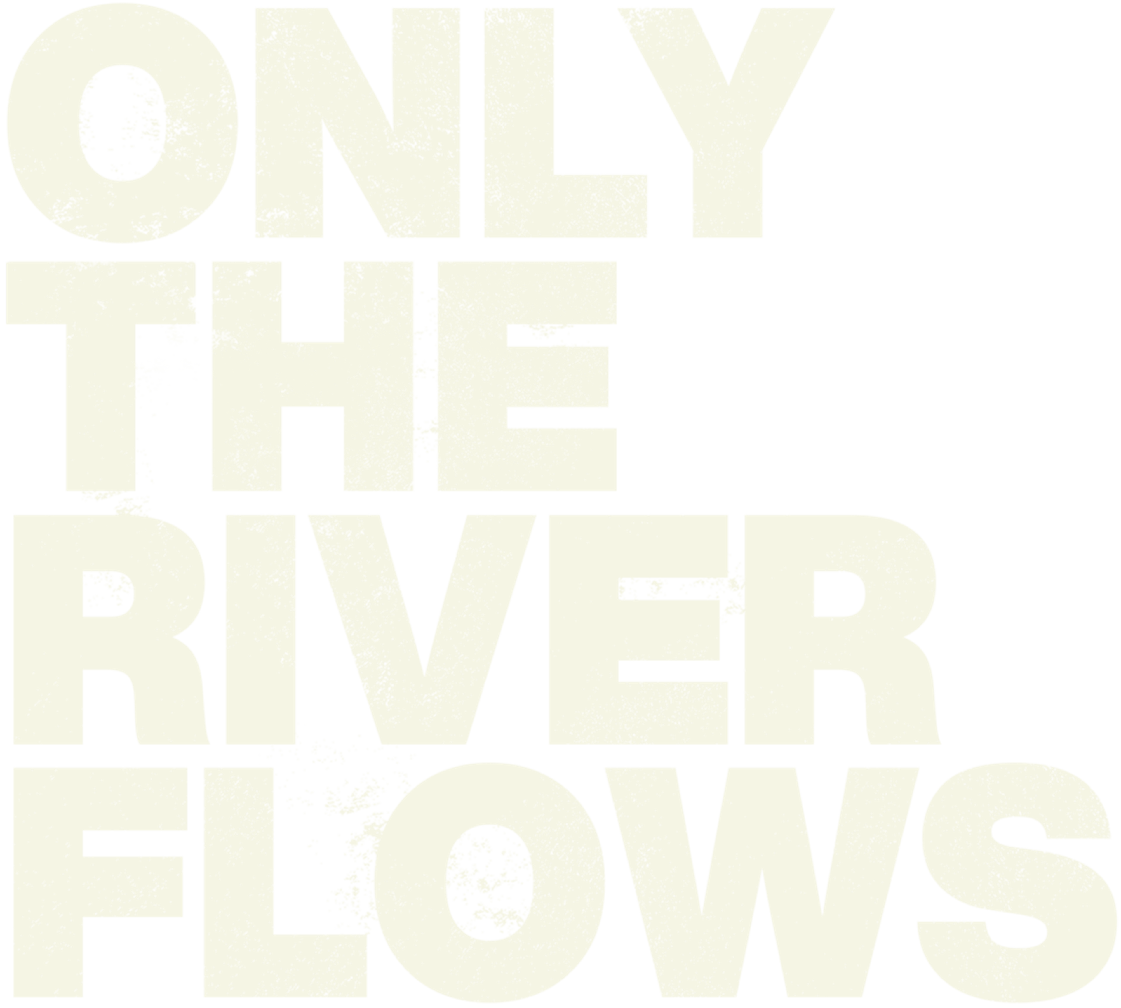 Only the River Flows