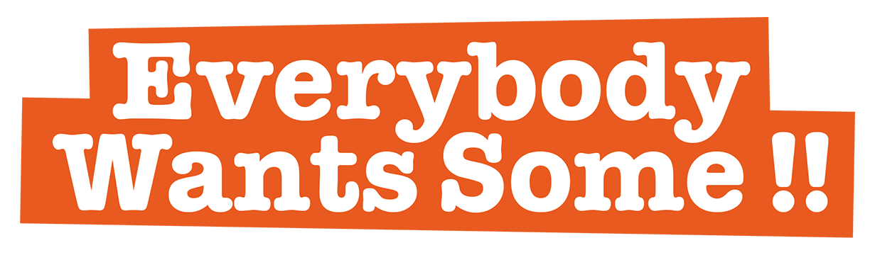 Everybody Wants Some!!