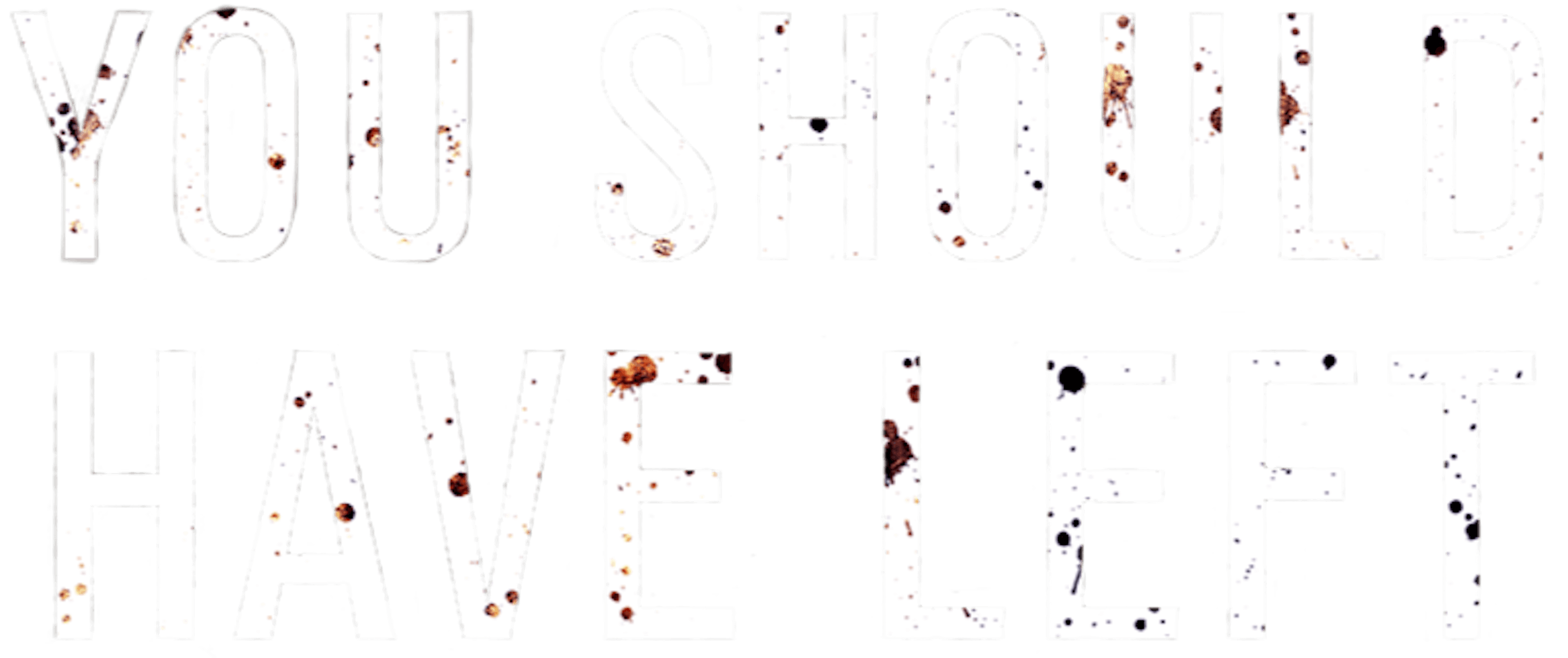 You Should Have Left