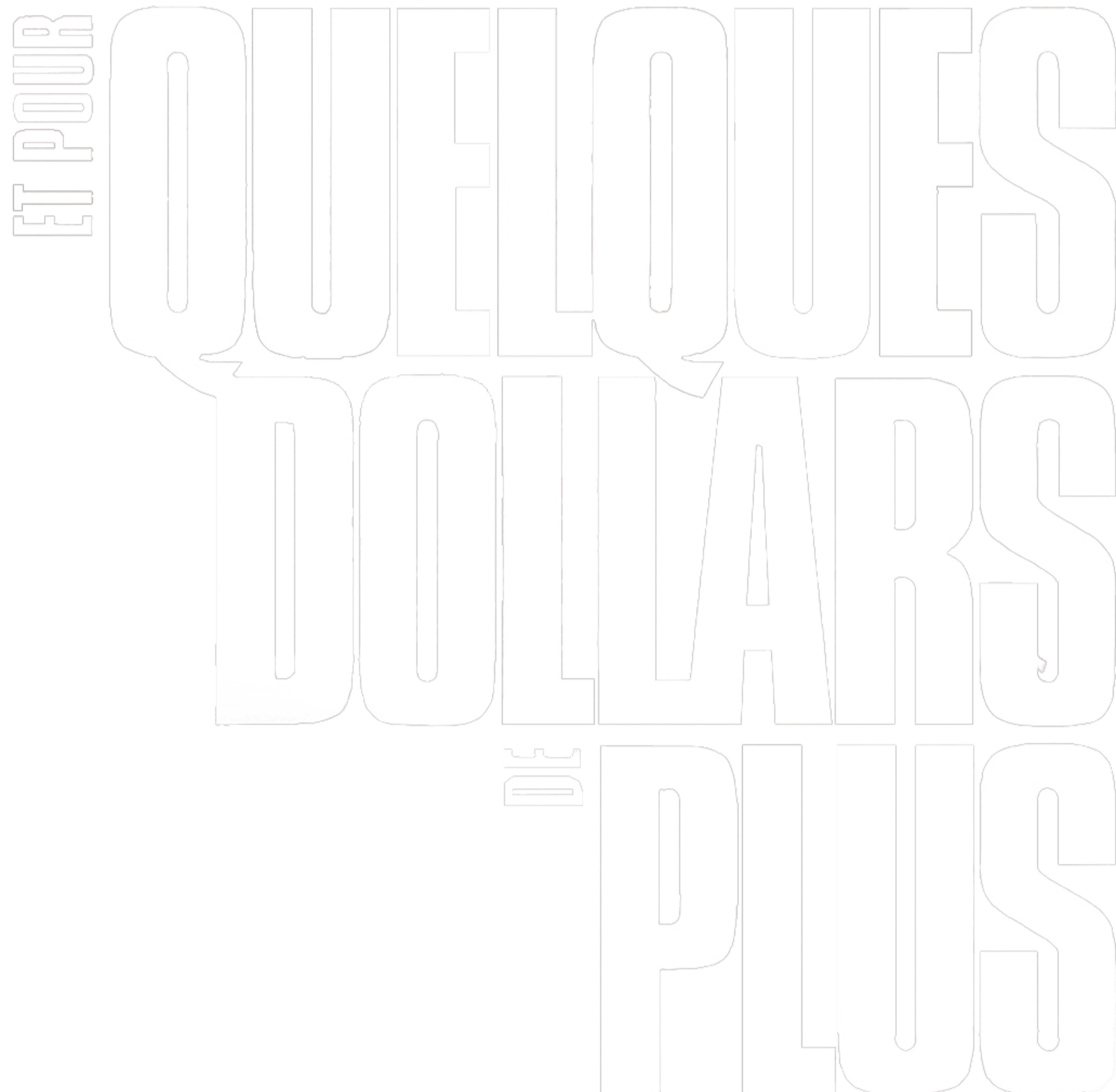 Et pour quelques dollars de plus