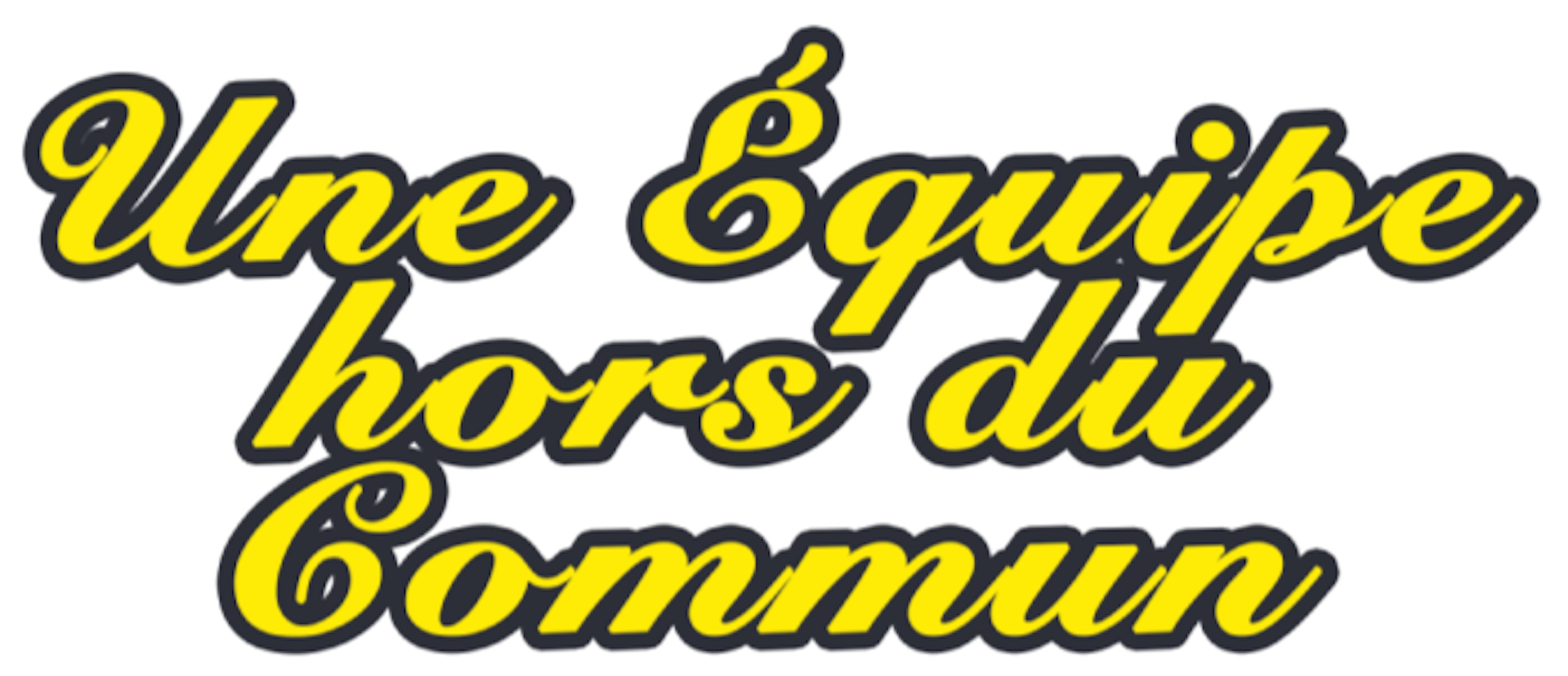 Une Équipe hors du commun