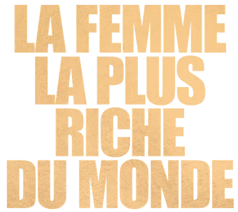 La Femme la plus riche du monde