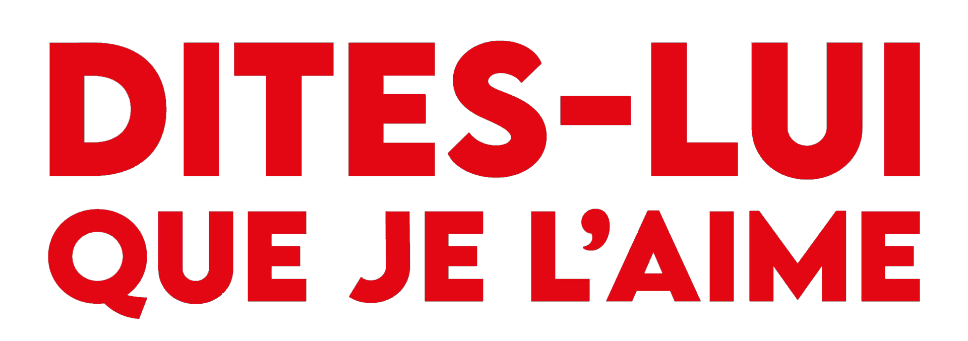 Dites-lui que je l'aime