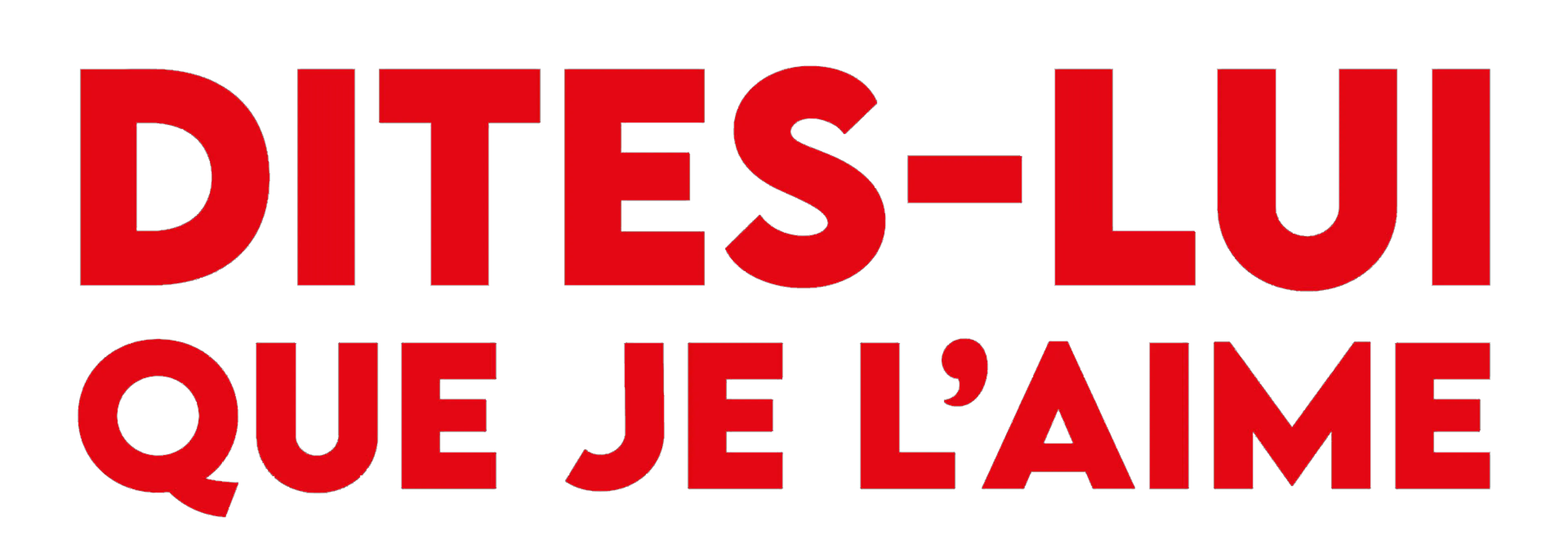 Dites-lui que je l'aime