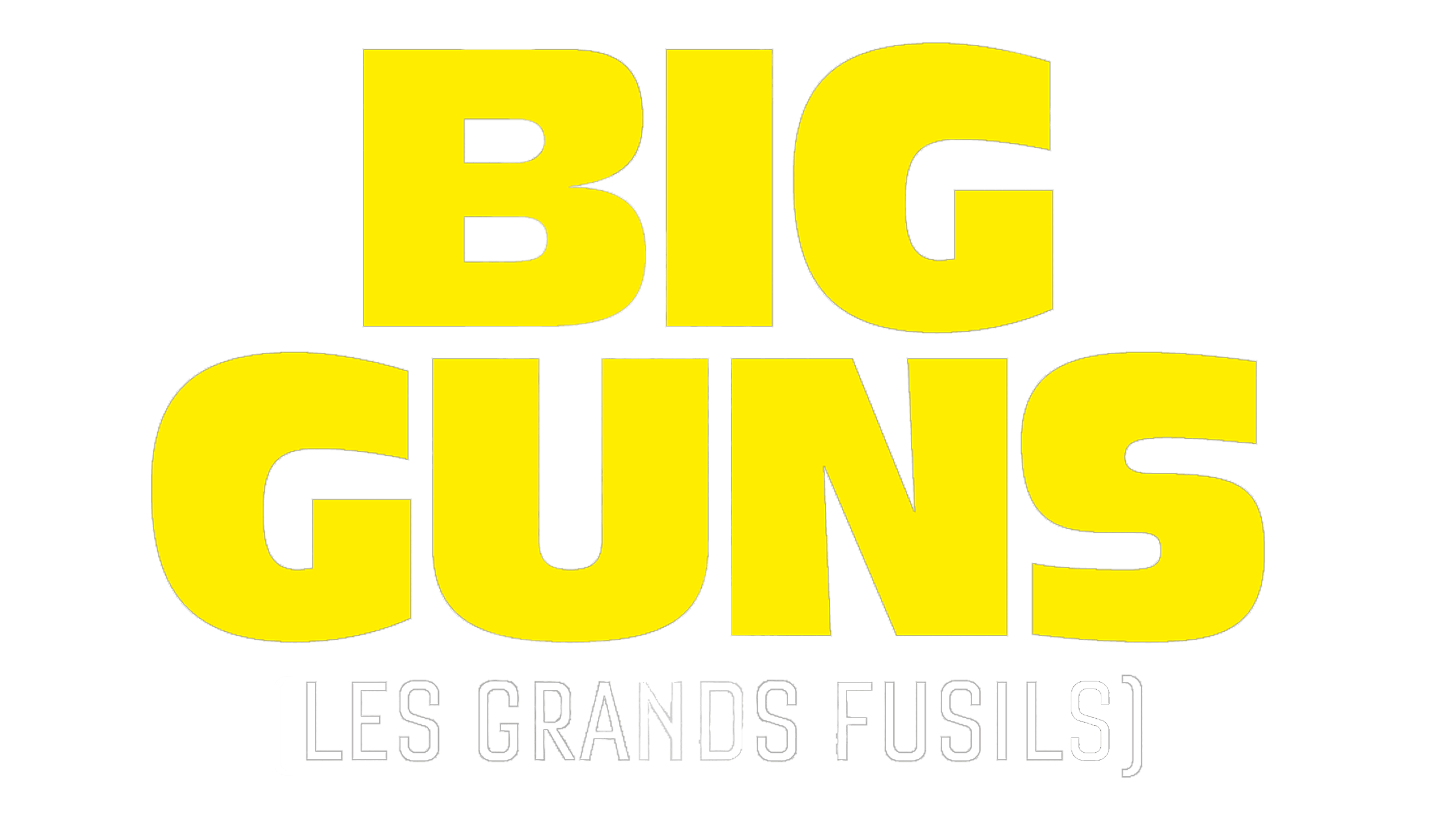 Big Guns - Les Grands Fusils