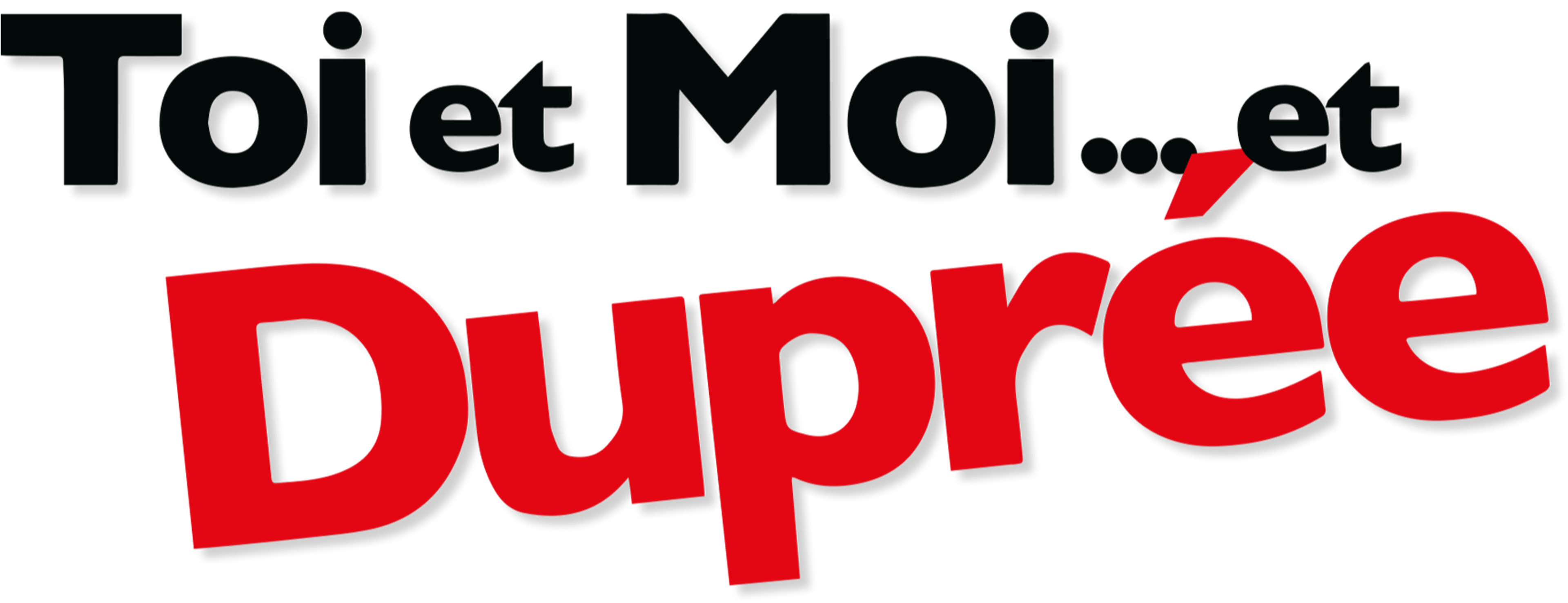 Toi et moi… et Duprée