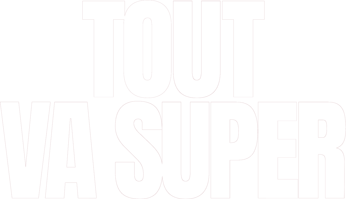 Tout va super